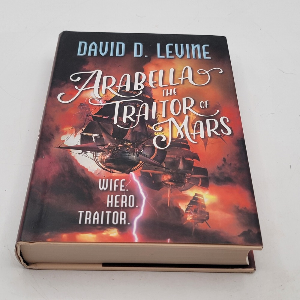 David D. Levine Arabella the Traitor of Mars Hardcover 1st Edition Excellent
